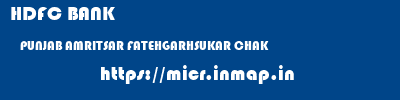 HDFC BANK  PUNJAB AMRITSAR FATEHGARHSUKAR CHAK   micr code
